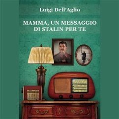 Mamma, un messaggio di Stalin per te (eBook, ePUB) - Dell’Aglio, Luigi
