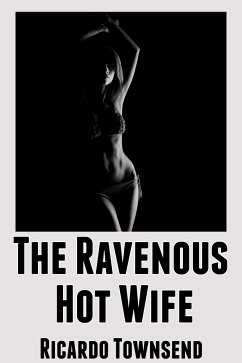 The Ravenous Hot Wife: Taboo Erotica (eBook, ePUB) - Townsend, Ricardo