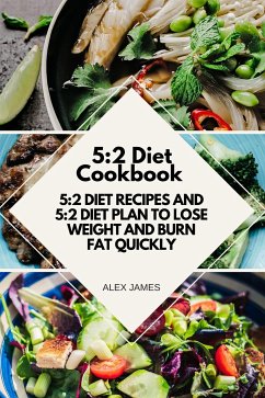 5:2 Diet Cookbook - 5:2 Diet Recipes and 5:2 Diet Plan to Lose Weight and Burn Fat Quickly (eBook, ePUB) - James, Alex