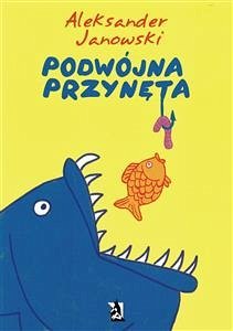 Podwójna przynęta (eBook, ePUB) - Janowski, Aleksander