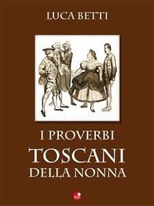 I proverbi toscani della nonna (eBook, ePUB) - Luca, Betti