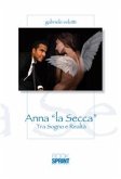 Anna la "la secca" - Tra sogno e realtà (eBook, ePUB)