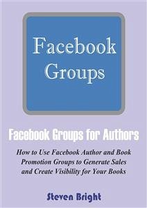 Facebook Groups for Authors (eBook, ePUB) - Bright, Steven
