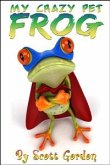 My Crazy Pet Frog (eBook, ePUB)