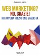 Web Marketing? No, grazie! Ho appena... - Bild 1