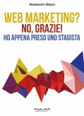 Web Marketing? No, grazie! Ho appena preso uno stagista (eBook, ePUB)