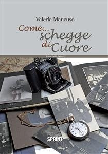 Come...schegge di cuore (eBook, ePUB) - Mancuso, Valeria