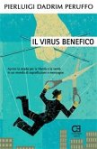 Il Virus benefico. Aprirsi la strada per la libertà e la verità in un mondo di sopraffazioni e menzogne (eBook, ePUB)