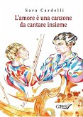 L'amore è una canzone da cantare insieme (eBook, ePUB) L'amore è una canzone da cantare insieme (eBook, ePUB)