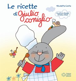 Le ricette di Giulio Coniglio (fixed-layout eBook, ePUB) - Costa, Nicoletta