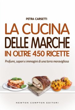 La cucina delle Marche in oltre 450 ricette (eBook, ePUB) - Carsetti, Petra