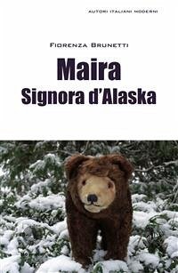 Maira signora d'Alaska (eBook, ePUB) - Brunetti, Fiorenza