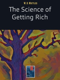 The Science of Getting Rich (eBook, ePUB) - D. Wattles, W.