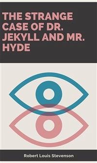 The Strange Case Of Dr. Jekyll And Mr. HydeThe Strange Case Of Dr. Jekyll And Mr. Hyde (eBook, ePUB) - Louis Stevenson, Robert