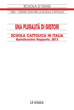 Una pluralità di gestori Scuola Cattolica in Italia. Quindicesimo Rapporto, 2013 (eBook, ePUB) - CSSC; Studi per la Scuola Cattolica, Centro