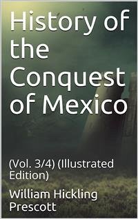 History of the Conquest of Mexico (eBook, PDF) - Hickling Prescott, William