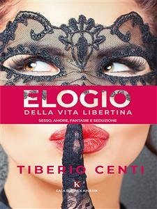 Elogio della vita libertina (eBook, ePUB) - Centi, Tiberio