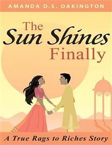 The Sun Shines Finally - A true Rags to Riches Story (eBook, ePUB) - D.s. Oakington, Amanda