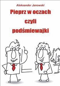 Pieprz w oczach czyli podśmiewajki (eBook, ePUB) - Janowski, Aleksander