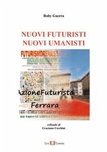 Nuovi Futuristi Nuovi Umanisti (eBook, PDF) - Guerra, Roby