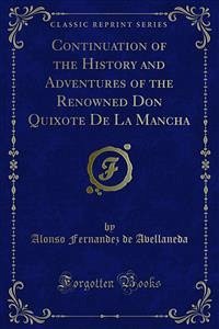 Continuation of the History and Adventures of the Renowned Don Quixote De La Mancha (eBook, PDF) - Fernandez de Avellaneda, Alonso