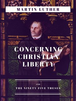 Concerning Christian Liberty (eBook, ePUB) - Luther, Martin