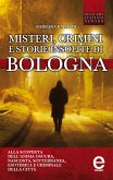 Misteri, crimini e storie insolite di Bologna (eBook, ePUB)