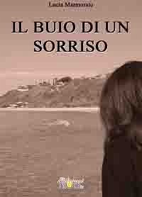 Il buio di un sorriso (eBook, PDF) - Marmorato, Lucia