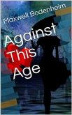 Against This Age (eBook, PDF)