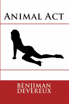 Animal Act: Taboo Erotica (eBook, ePUB) - Devereux, Benjiman