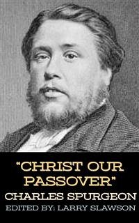 Christ Our Passover (eBook, ePUB) - Slawson, Larry; Spurgeon, Charles