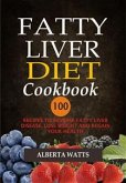 Fatty Liver Diet Cookbook: 100 Recipes To Reverse Fatty Liver Disease, Lose Weight And Regain Your Health (eBook, ePUB)