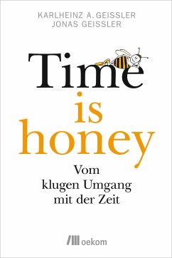 Time is honey (eBook, ePUB) - Geißler, Karlheinz A.; Geißler, Jonas