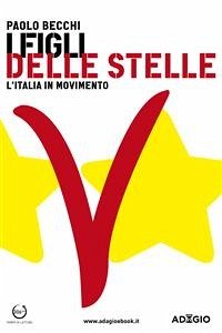 I Figli delle Stelle (eBook, ePUB) - Becchi, Paolo