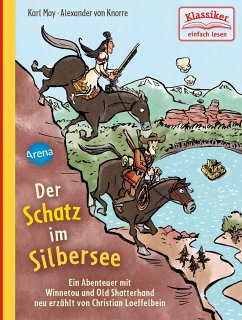 Der Schatz im Silbersee. Ein Abenteuer mit Winnetou und Old Shatterhand - May, Karl;Loeffelbein, Christian