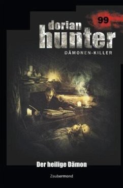 Dorian Hunter 99 - Der heilige Dämon - Parker, Catherine;Borner, Simon;Ehrhardt, Dennis