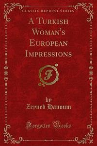 A Turkish Woman's European Impressions (eBook, PDF) - Hanoum, Zeyneb