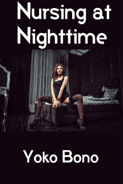 Nursing at Nighttime: Extreme Taboo Lesbian Erotica (eBook, ePUB) - Bono, Yoko