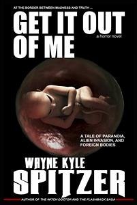 Get It Out of Me   A Horror Novel (eBook, ePUB) - Kyle Spitzer, Wayne