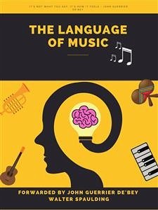 The Language of Music (eBook, ePUB) - Guerrier De'Bey, John; Spalding, Walter