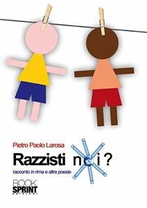 Razzisti Noi (eBook, ePUB) - Paolo La Rosa, Pietro