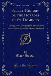 Secret History, or the Horrors of St. Domingo (eBook, PDF)