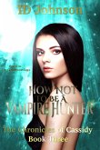 How Not to Be a Vampire Hunter: The Chronicles of Cassidy Book 3 (eBook, ePUB)