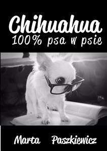 Chihuahua 100% psa w psie (eBook, ePUB) - Paszkiewicz, Marta