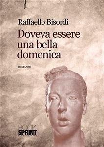 Doveva essere una bella domenica (eBook, ePUB) - Bisordi, Raffaello