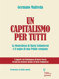 Un capitalismo per tutti. La Montedison di Mario Schimberni e il sogno di una Public company (eBook, ePUB) - Maifreda, Germano