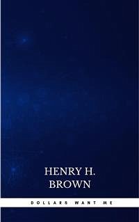 Dollars Want Me (eBook, ePUB) - H. Brown, Henry