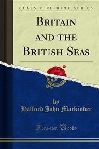 Britain and the British Seas (eBook, PDF) - John Mackinder, Halford
