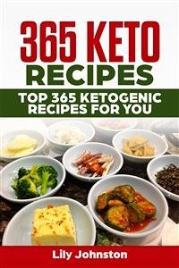 365 Keto Recipes: Top 365 Ketogenic Recipes For You (eBook, ePUB) - Johnston, LIly