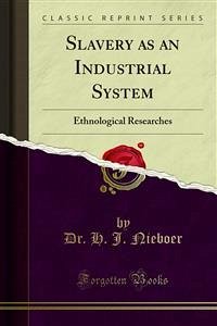 Slavery as an Industrial System (eBook, PDF) - H. J. Nieboer, Dr.